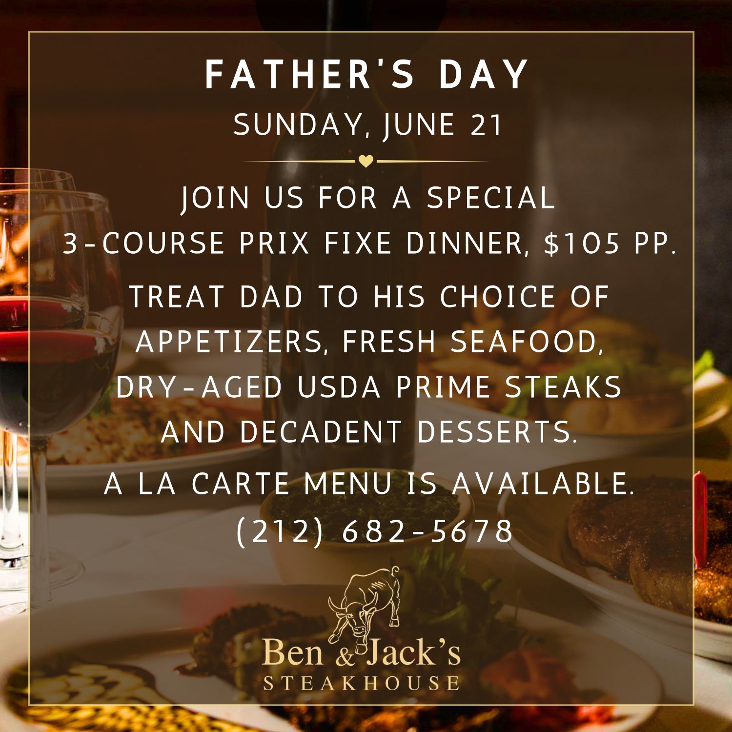 Father’s Day special featuring a 3-course prix fixe dinner with USDA Prime dry-aged steaks, fresh seafood, appetizers, desserts, and wine.
